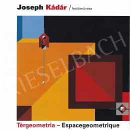  Kádár József - Kádár József: Térgeometria: nyitott tér-zárt tér című kiállítása,2017