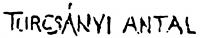  Turcsányi, Antal Signature